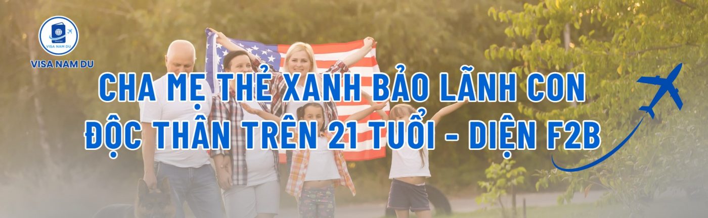 cha mẹ thẻ xanh bảo lãnh con độc thân trên 21 tuổi diện f2b