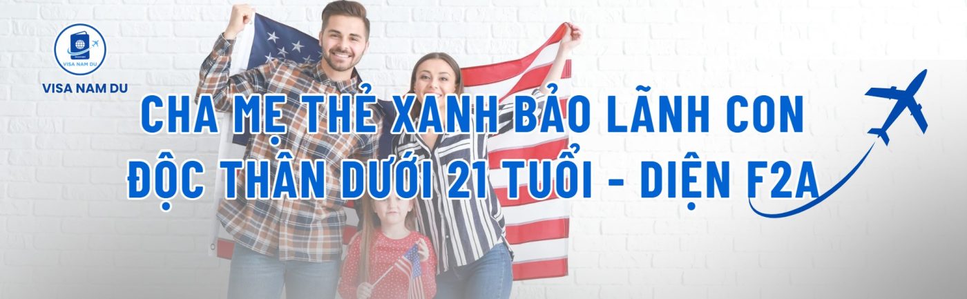 cha mẹ thẻ xanh bảo lãnh con độc thên dưới 21 tuổi diện f2a