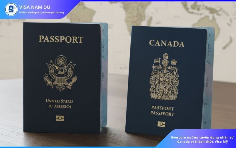 Evercore ngừng tuyển dụng nhân sự Canada vì thách thức Visa Mỹ