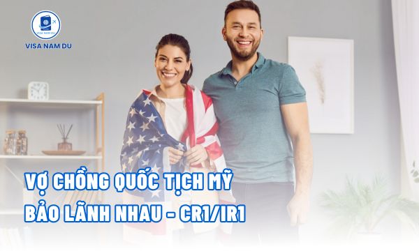 Vợ chồng quốc tịch Mỹ bảo lãnh nhau - CR1IR1