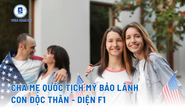 Cha mẹ quỗc tịch Mỹ bảo lãnh con độc thân - Diện F1